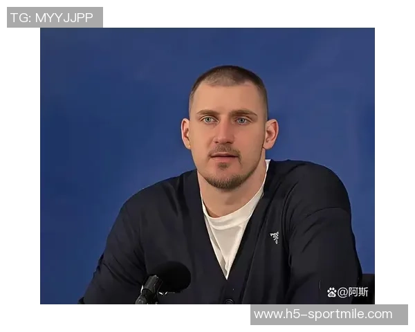 约基奇高效发挥7投6中轻松斩获17分7篮板5助攻助队取胜